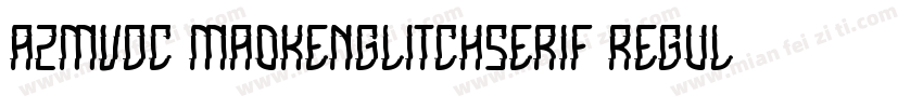 AZMVDC MaokenGlitchSerif Regular字体转换